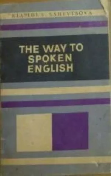 The Way to Spoken English - B. A. Lapidus, ir kiti , knyga