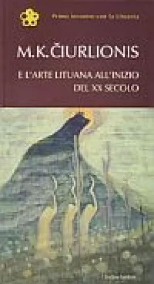 M. K. Čiurlionis e l'arte lituana all'inizio del XX secolo - Laima Laučkaitė, knyga