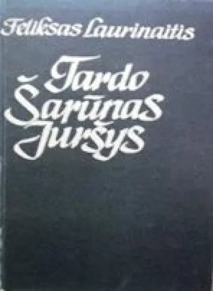 Tardo Šarūnas Juršys - F. Laurinaitis, knyga