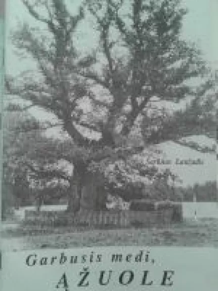 Garbusis medi, ąžuole - Šarūnas Laužadis, knyga