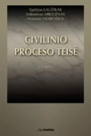 Civilinio proceso teisė (I tomas) - E. Laužikas, V.  Mikelėnas, V.  Nekrošius, knyga