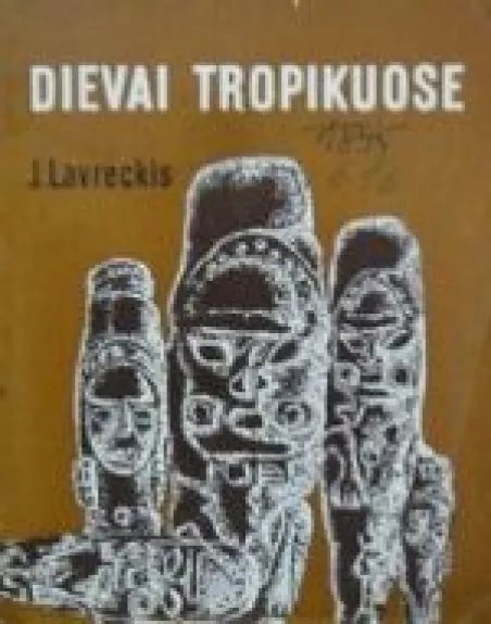 Dievai tropikuose - J. Lavreckis, knyga