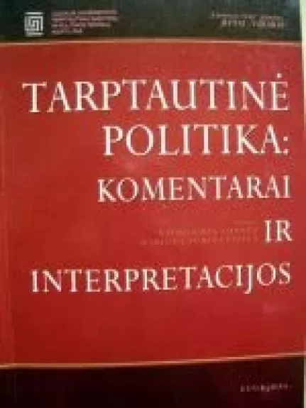 Tarptautinė politika: komentarai ir interpretacijos - Raimundas Lopata, knyga