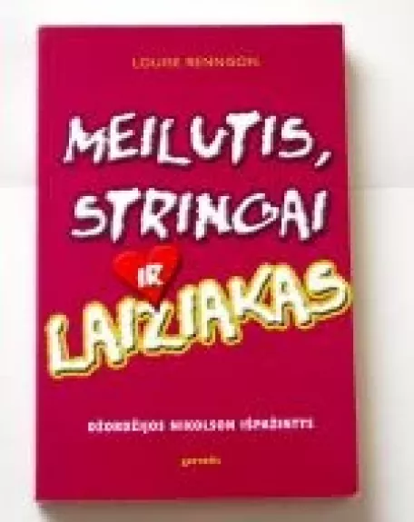 Meilutis, stringai ir laižiakas - Louise Rennison, knyga