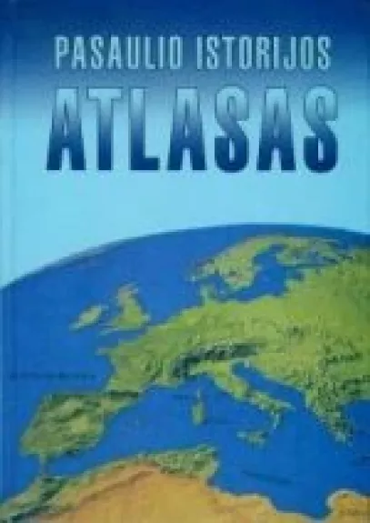 Pasaulio istorijos atlasas - Liudvikas Lukoševičius, knyga