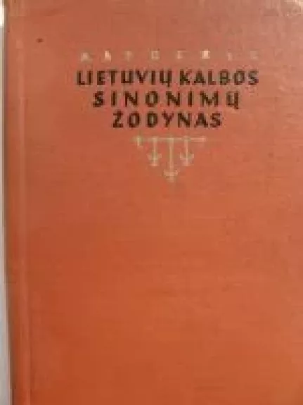 Lietuvių kalbos sinonimų žodynas - Antanas Lyberis, knyga