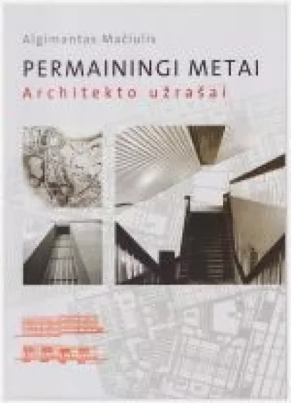 Permainingi metai: Architekto užrašai - Algimantas Mačiulis, knyga