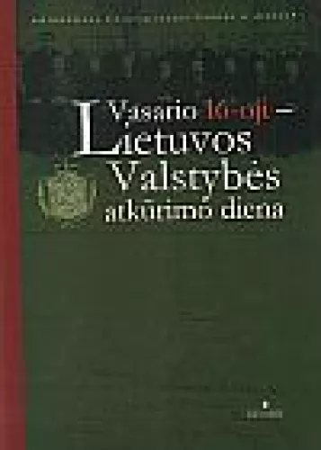 Vasario 16-oji-Lietuvos Valstybės atkūrimo diena
