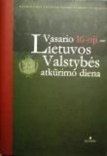 Vasario 16-oji-Lietuvos Valstybės atkūrimo diena - Antanas Račis Eugenijus Manelis, Antanas Račis, knyga