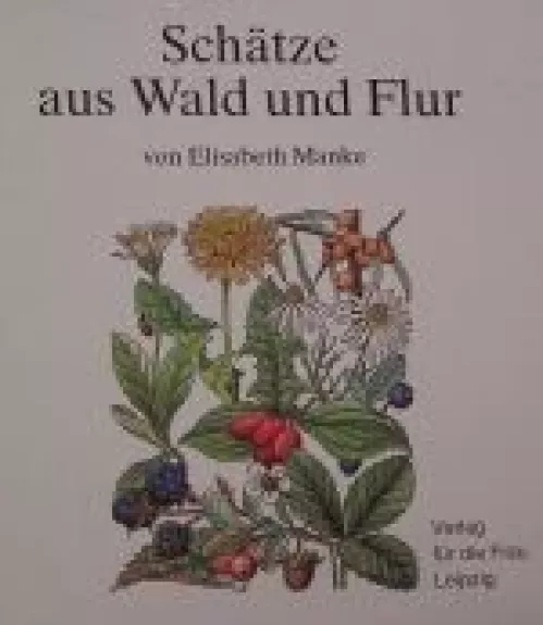 Schätze aus Wald und Flur - Elisabeth Manke, knyga