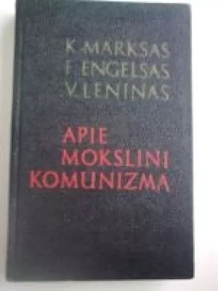 Apie mokslinį komunizmą - K. Marksas, F.  Engelsas, knyga
