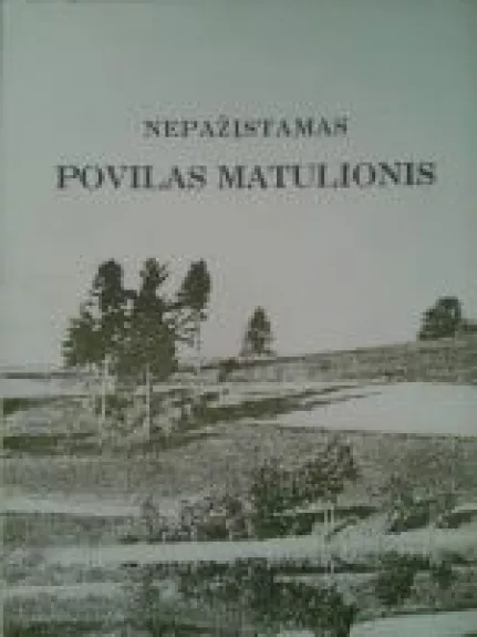 Nepažįstamasis Povilas Matiulionis - Lina Matiukaitė, knyga