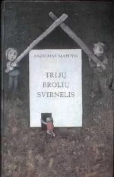 Trijų brolių svirnelis - Anzelmas Matutis, knyga