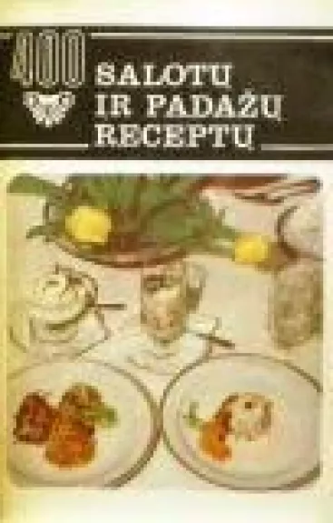 400 salotų ir padažų receptų - Gailutė Merkelienė, knyga