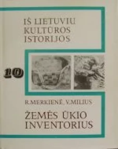 Žemės ūkio inventorius (10 tomas) - R. Merkienė, knyga