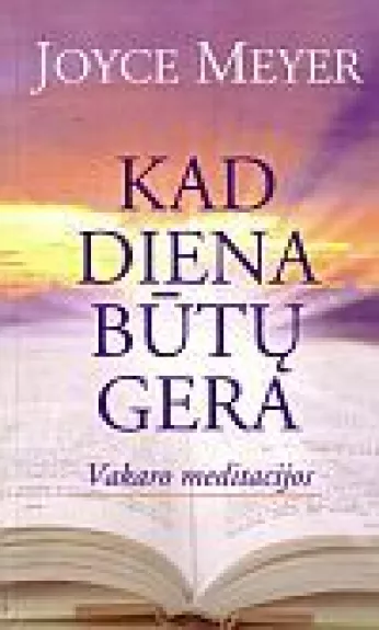 Kad diena būtų gera: vakaro meditacijos - Joyce Meyer, knyga