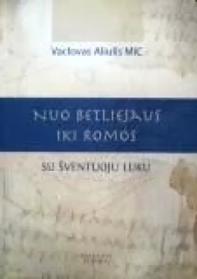 Nuo Beatliejaus iki Romos su Šventuoju Luku - Autorių Kolektyvas, knyga