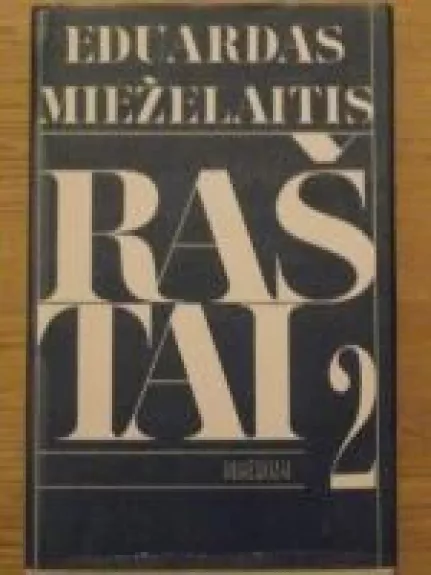 RAŠTAI (II tomas) - Eduardas Mieželaitis, knyga