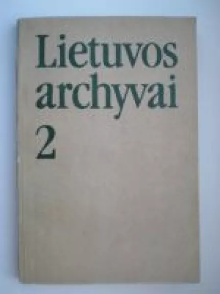 Lietuvos archyvai (2 tomas) - G. Mikelaitis, knyga