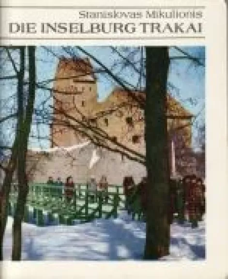Die Inselburg Trakai - S. Mikulionis, knyga 1