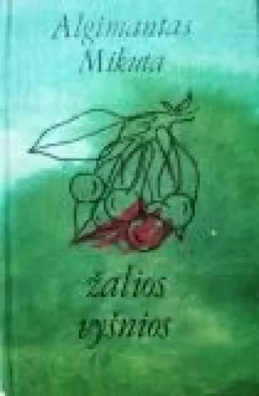 Žalios vyšnios - Algimantas Mikuta, knyga
