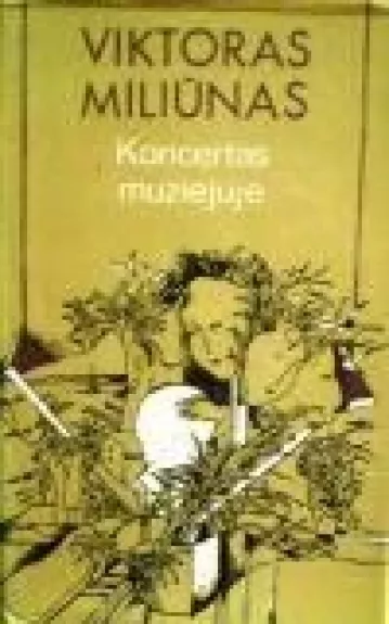 Koncertas muziejuje - Viktoras Miliūnas, knyga