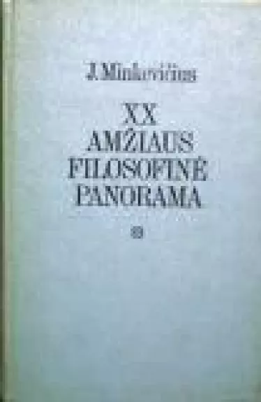 XX amžiaus filosofinė panorama - J. Minkevičius, knyga