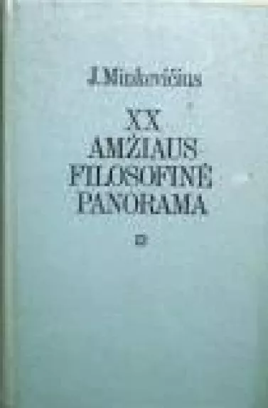XX amžiaus filosofinė panorama - J. Minkevičius, knyga