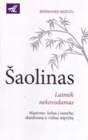 Šaolinas: laimėk nekovodamas - Bernhard Moestl, knyga