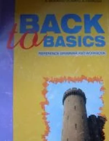 Back to basics (reference grammar and workbook) - Autorių Kolektyvas, knyga