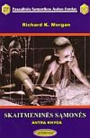Skaitmeninės sąmonės (2 dalis) - Richard K. Morgan, knyga
