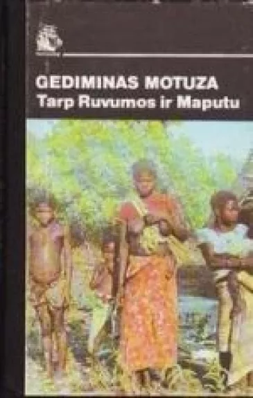Tarp Ruvumos ir Maputu - Gediminas Motuza, knyga