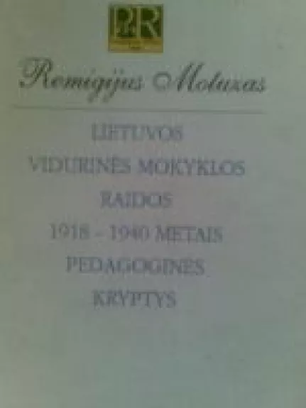 Lietuvos vidurinės mokyklos raidos 1918-1940 metais pedagoginės kryptys - Remigijus Motuzas, knyga
