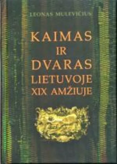 Kaimas ir dvaras Lietuvoje XIX amžiuje - L. Mulevičius, knyga