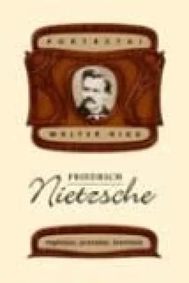 Friedrich Nietzsche. Regėtojas, šventasis, pranašas - Walter Nigg, knyga