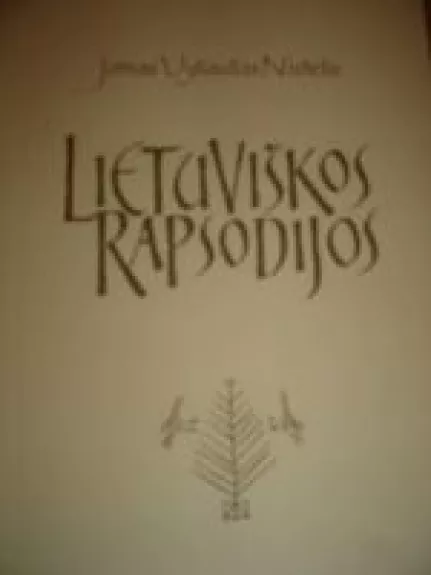 Lietuviškos rapsodijos - Autorių Kolektyvas, knyga