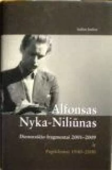 Dienoraščio fragmentai 2001-2009 ir papildymai 1940-2000 - Alfonsas Nyka-Niliūnas, knyga