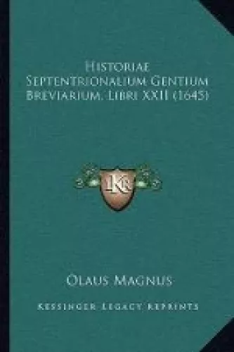 Historiae Septentrionalium Gentium Breviarium, Libri XXII (1645) - Olaus Magnus Olaus Magnus, knyga