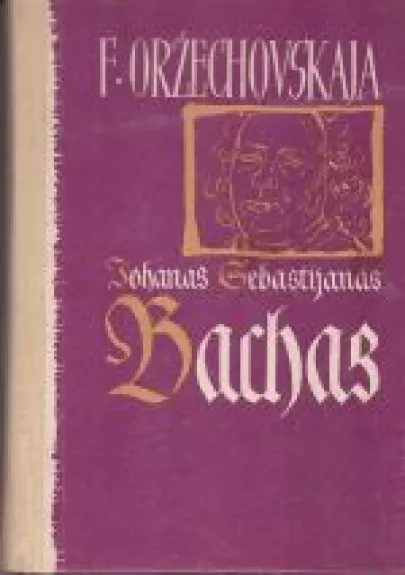 Johanas Sebastianas Bachas - F. Oržechovskaja, knyga