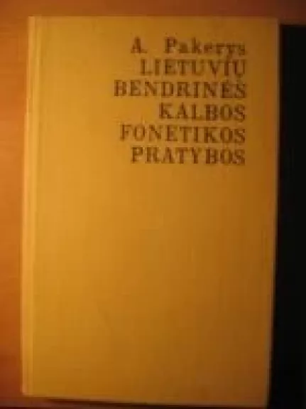 Lietuvių bendrinės kalbos fonetikos pratybos - Antanas Pakerys, knyga