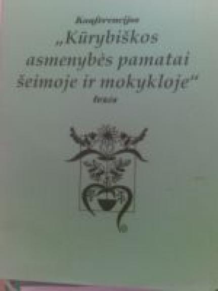 Konferencijos „Kūrybiškos asmenybės pamatai šeimoje ir mokykloje“ tezės