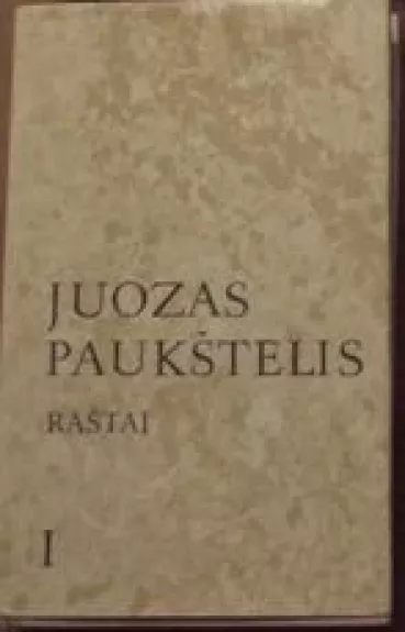 Raštai (I tomas) - Juozas Paukštelis, knyga