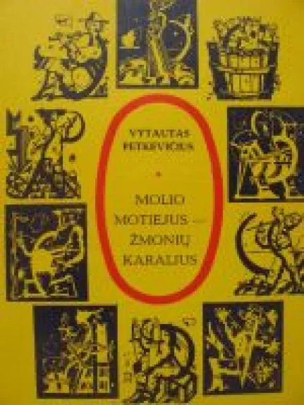 Molio Motiejus-žmonių karalius - Vytautas Petkevičius, knyga