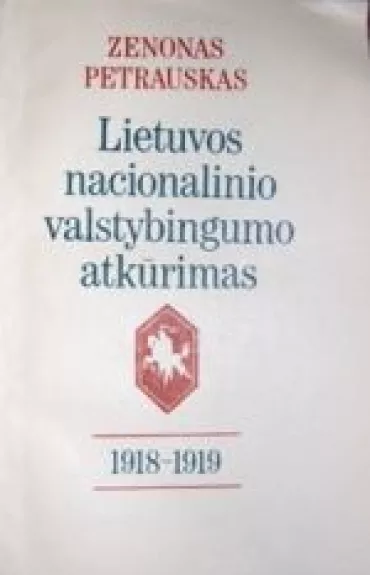 Lietuvos nacionalinio valstybingumo atkūrimas - Zenonas Petrauskas, knyga