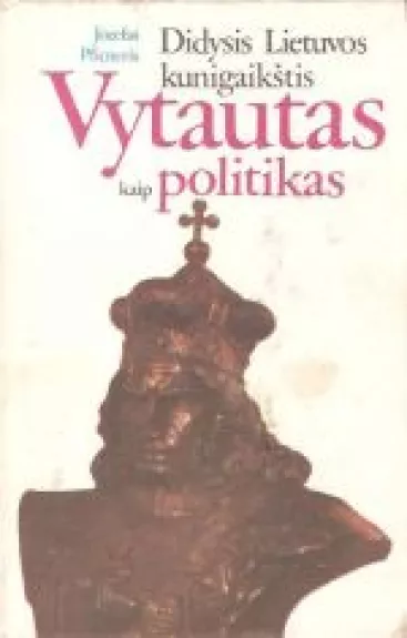 Didysis Lietuvos kunigaikštis Vytautas kaip politikas - Jozefas Pficneris, knyga