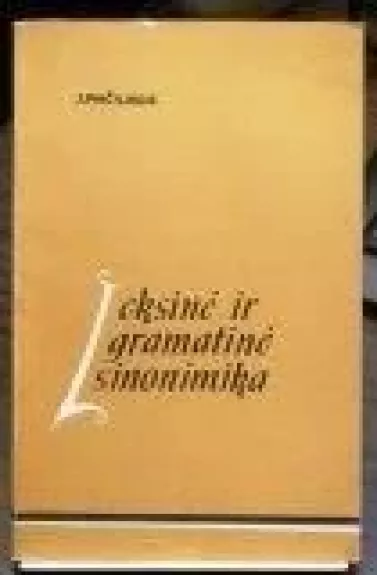 Leksinė ir gramatinė sinonimika - Juozas Pikčilingis, knyga