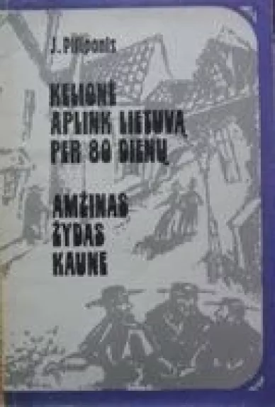 Kelionė aplink Lietuvą per 80 dienų. Amžinas žydas Kaune