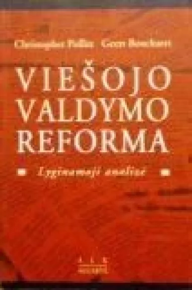 Viešojo valdymo reforma: lyginamoji analizė - Christopher Pollitt, Geert  Bouckaert, knyga