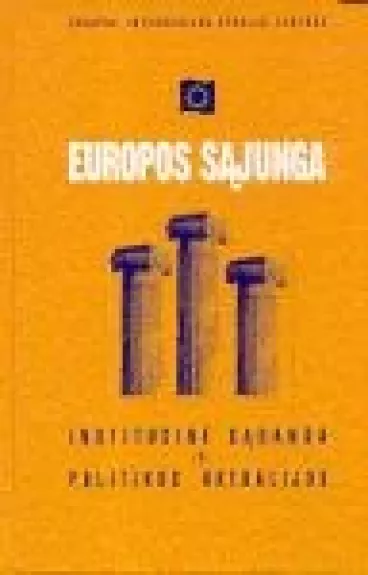 Europos Sąjunga: institucinė sąranga ir politikos aktualijos