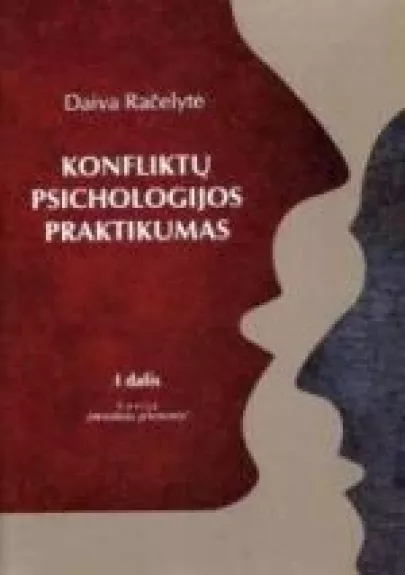 Konfliktų psichologijos praktikumas I dalis - Daiva Račelytė, knyga